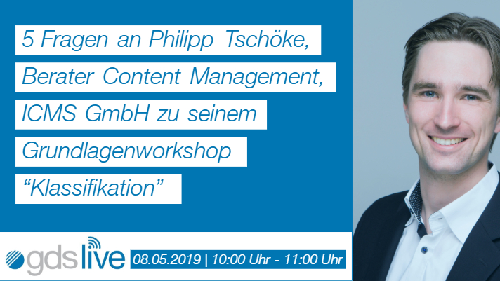 gdslive: 5 Fragen an Philipp Tschöke, Berater Content Managment bei der ICMS GmbH zu seinem Vortrag