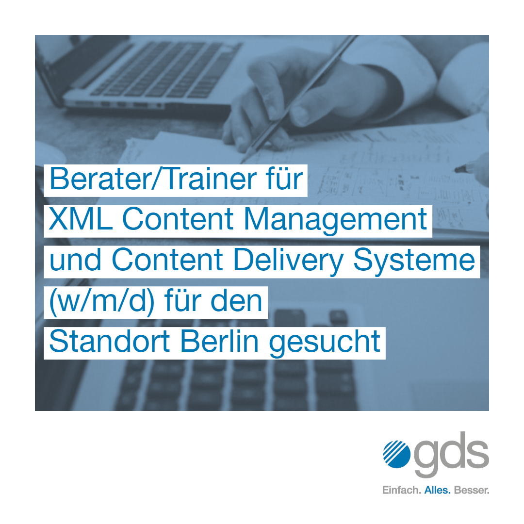 Berater/Trainer für XML Content Management und Content Delivery Systeme (w/m/d) für den Standort Berlin gesucht