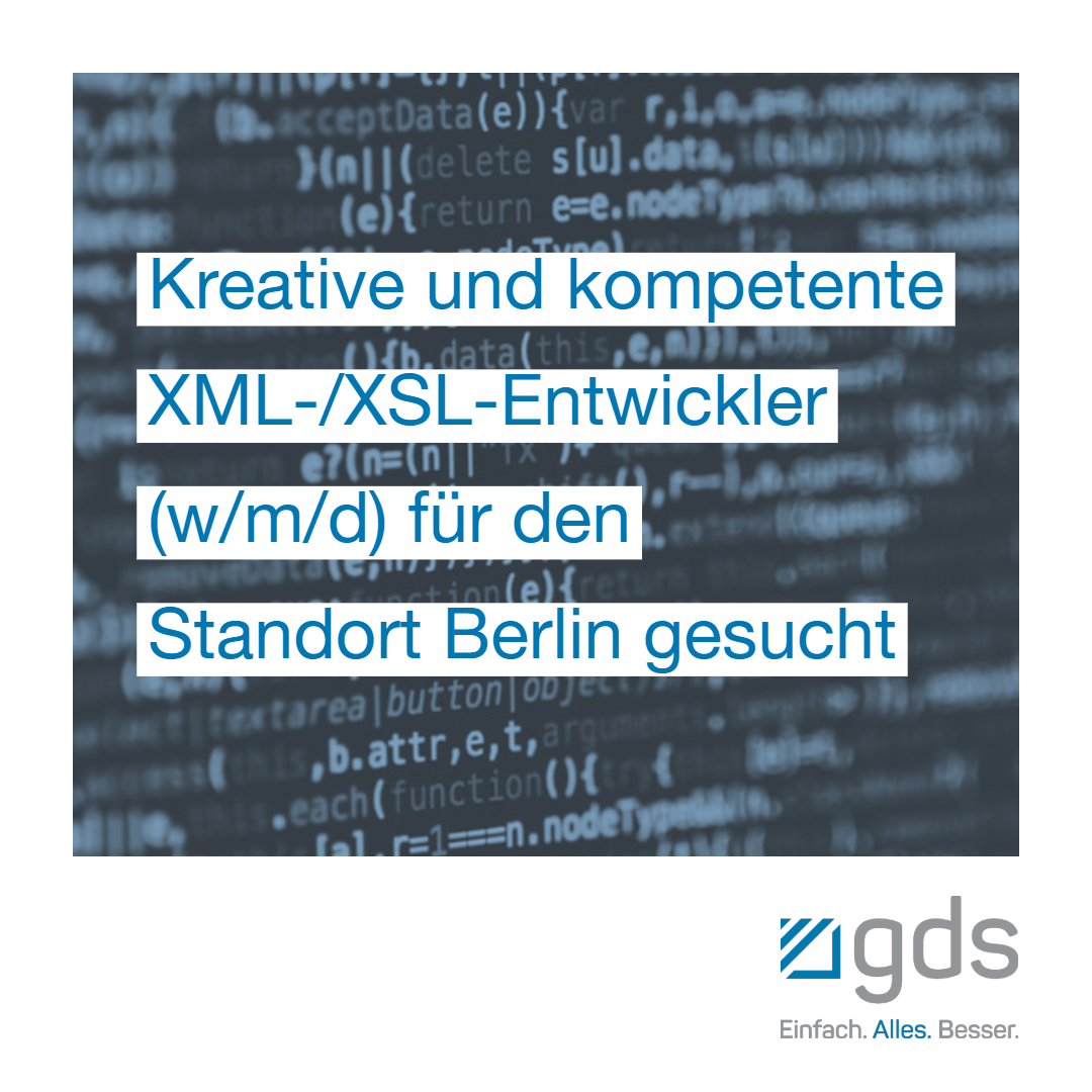 Kreative und kompetente XML-/XSL-Entwickler (w/m/d) für den Standort Berlin gesucht