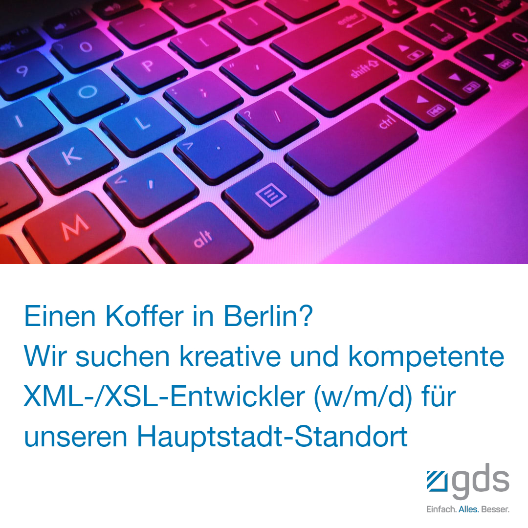 Kreative und kompetente XML-/XSL-Entwickler (w/m/d) für den Standort Berlin gesucht