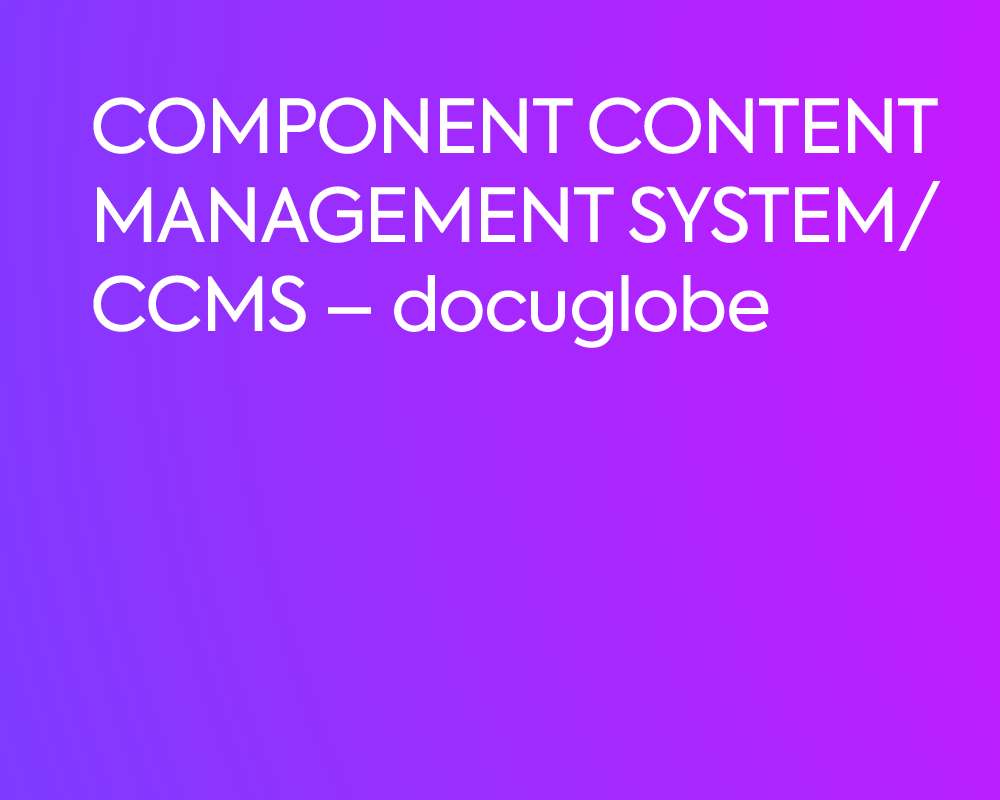 COMPONENT CONTENT MANAGEMENT SYSTEM/CCMS – docuglobe