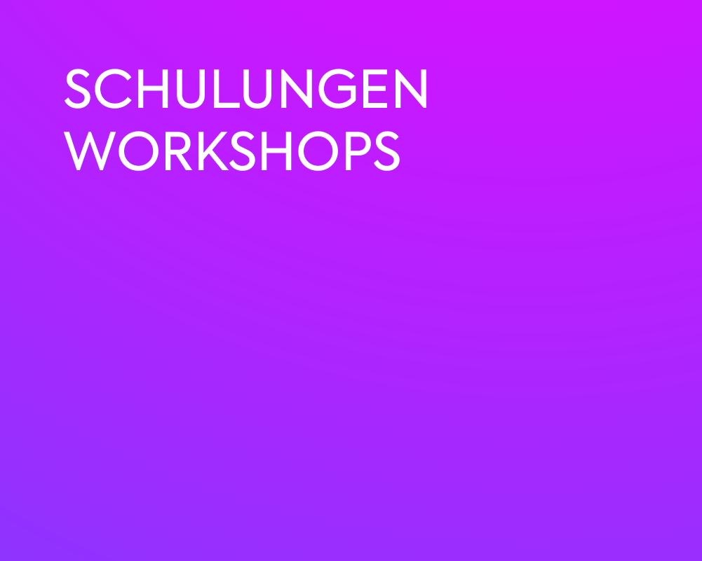 SCHULUNGEN | WORKSHOPS