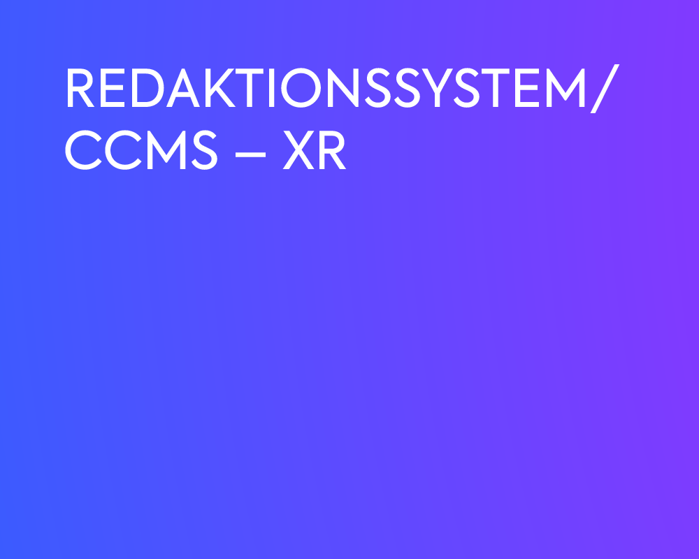 REDAKTIONSSYSTEM/CCMS – XR