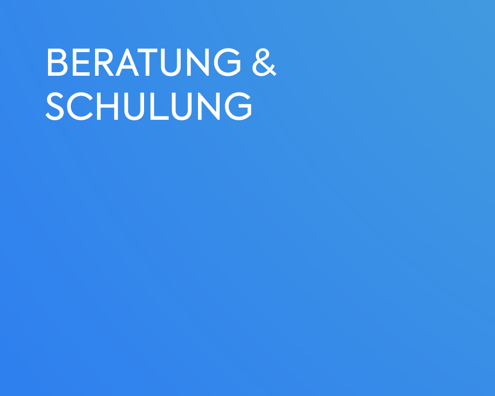 BERATUNG & SCHULUNG