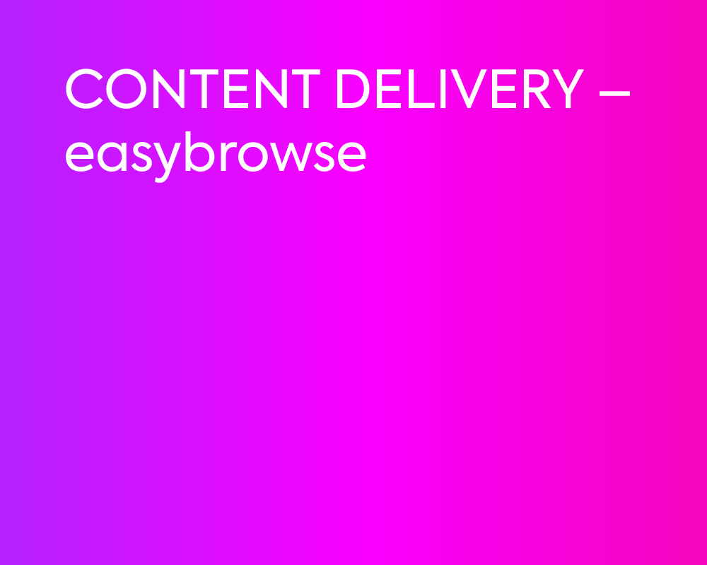 CONTENT DELIVERY – easybrowse